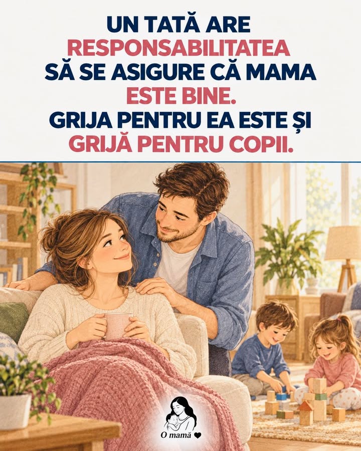 Un tată prezent nu are grijă doar de copii, ci și de mama lor.