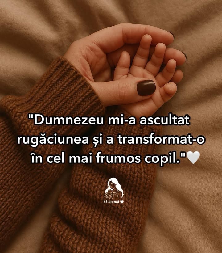 Copilul meu este rodul rugăciunilor mele