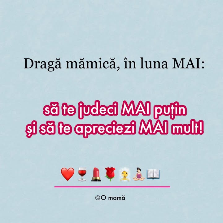 Și nu doar în luna mai, ci în FIECARE ZI: